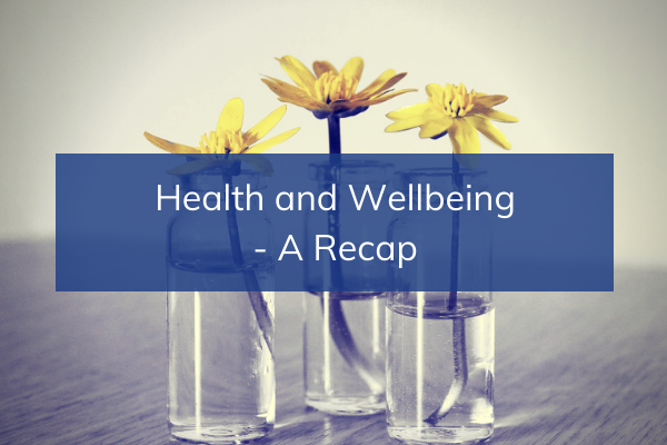Health and Wellbeing – A Recap