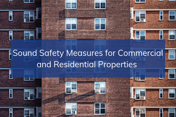 Sound Safety Measures for Commercial and Residential Properties