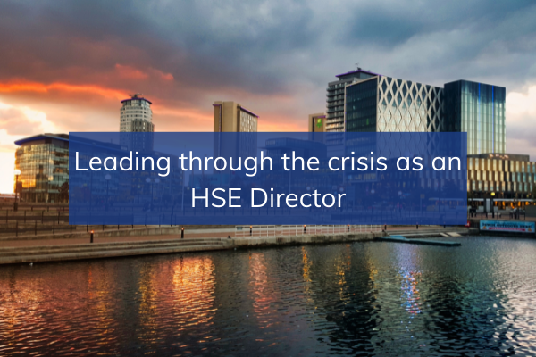 Leading through the crisis as an HSE Director