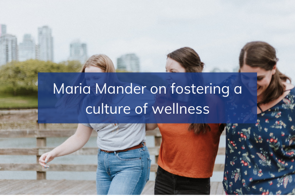 Maria Mander on fostering a culture of wellness