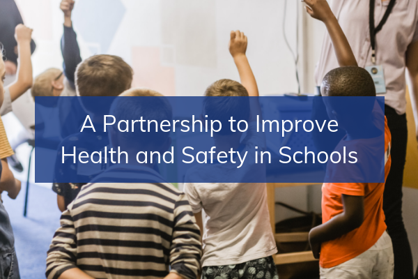 A Partnership to Improve Health and Safety in Schools