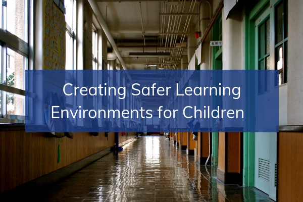 Creating Safer Learning Environments for Children