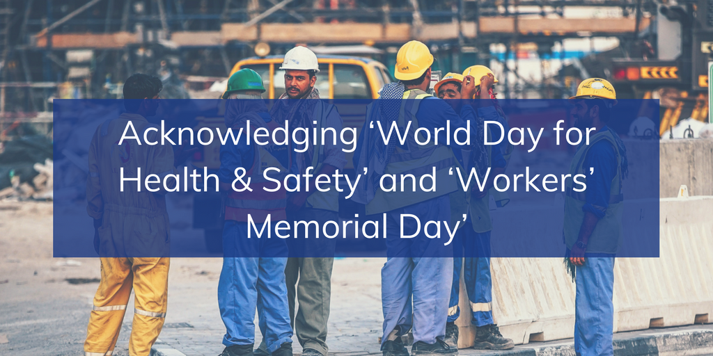 Acknowledging ‘World Day for Health & Safety’ and ‘Workers’ Memorial Day’
